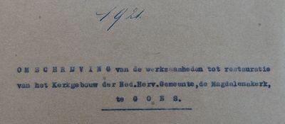 Omschrijving van de werkzaamheden tot restauratie van het Kerkgebouw der Ned. Herv. Kemeente, de Magdalenakerk te Goes, 1921.
